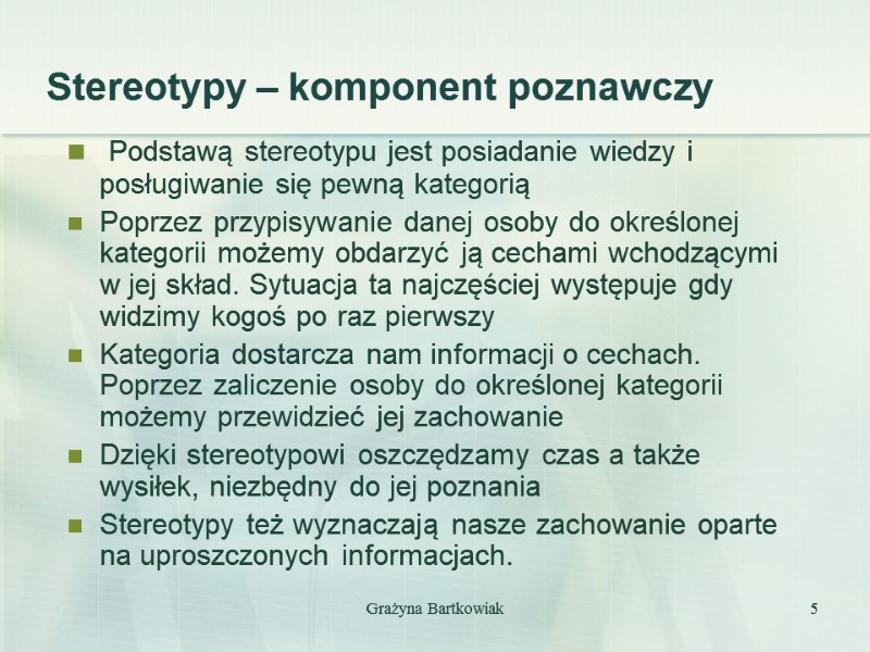 Grażyna Bartkowiak 5  Podstawą stereotypu jest posiadanie wiedzy i posługiwanie się pewną kategorią